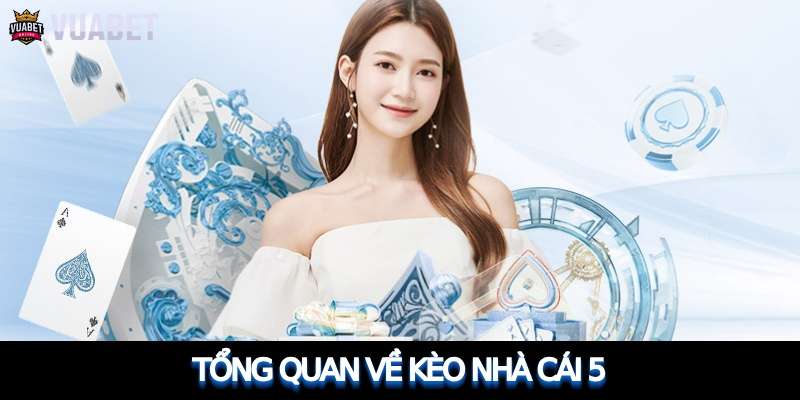 Định nghĩa về kèo nhà cái 5 tại vuabet88